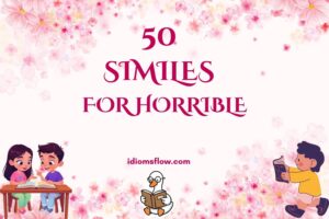 similes for horrible